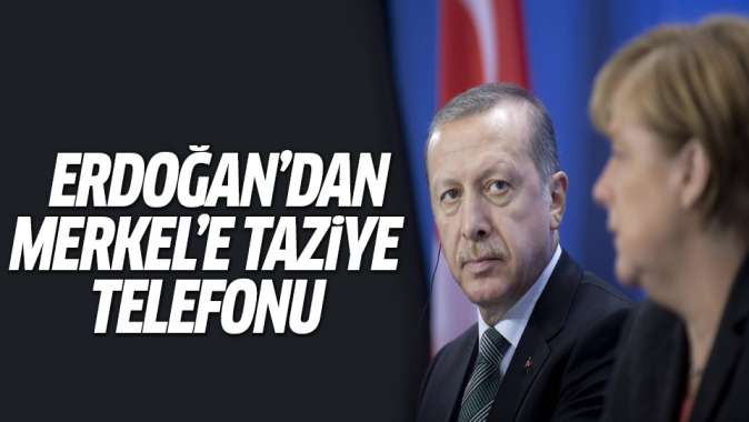 Erdoğandan Almanya Başbakanı Merkele taziye telefonu