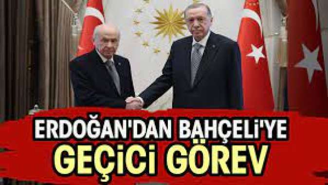 Erdoğandan Bahçeliye geçici görev