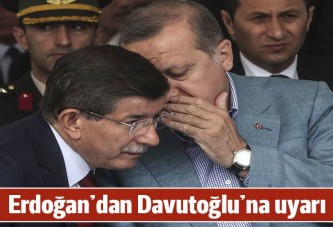 Erdoğan'dan Davutoğlu'na uyarı