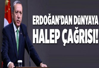 Erdoğan'dan dünyaya Halep çağrısı.