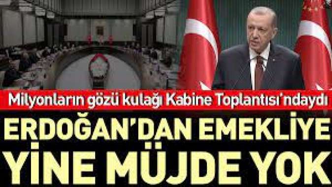 Erdoğandan emekliye yine müjde yok