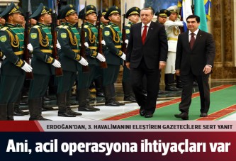 Erdoğan'dan gazetecilere çok sert tepki
