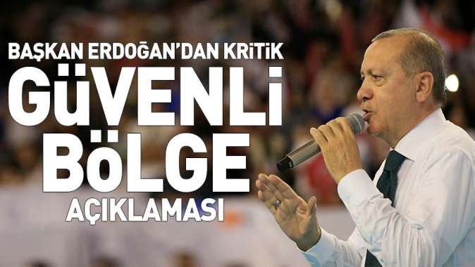 Erdoğandan güvenli bölge açıklaması.