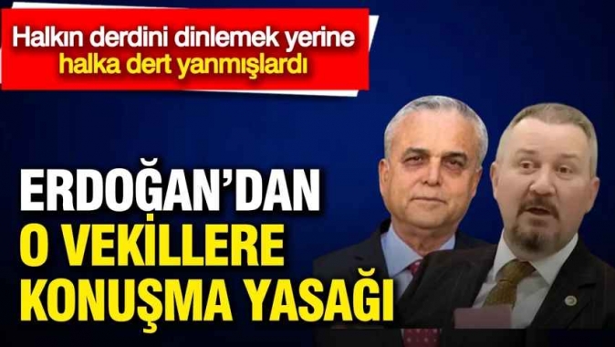 Erdoğandan Hasan Ufuk Çakır ve Mestan Özcana konuşma yasağı