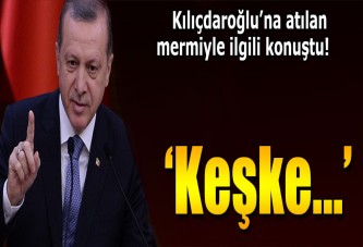 Erdoğan'dan Kılıçdaroğlu'na atılan mermi yorumu: Keşke öyle bir şey olmasaydı