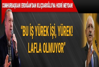 Erdoğan'dan Kılıçdaroğlu'na hodri meydan! 'Bu iş yürek işi, yürek. Lafla olmuyor'