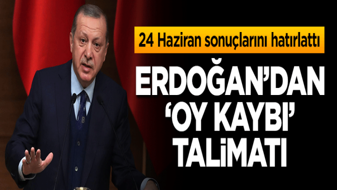 Erdoğandan oy kaybı talimatı!