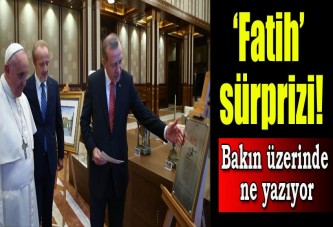 Erdoğan'dan Papa'ya Fatih'in fermanı