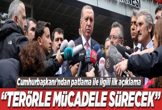 Erdoğan'dan patlama sonrası ilk açıklama..
