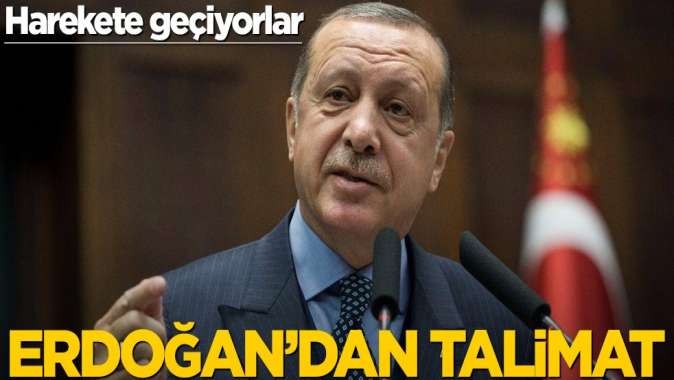 Erdoğandan talimat! Harekete geçiyorlar