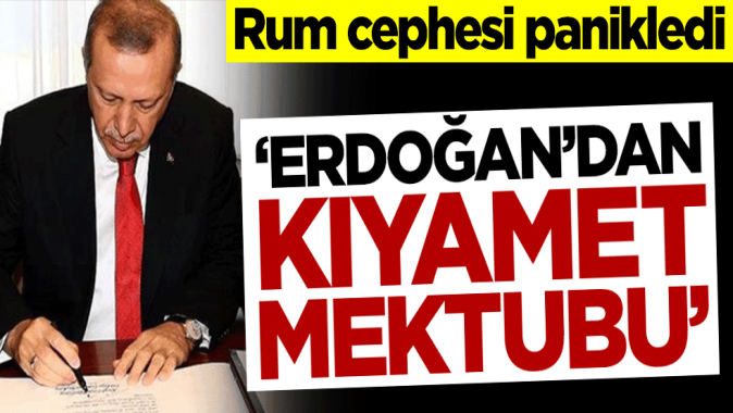 Erdoğanın mektubu Rum cephesinde paniğe neden oldu: Kıyamet mektubu