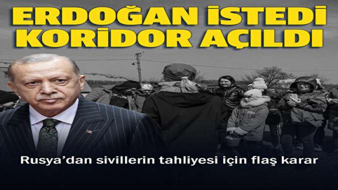 Erdoğanın talebi üzerine sivillerin tahliyesi için koridor açıldı
