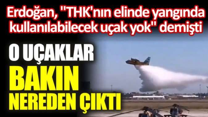 Erdoğanın yok dediği THK uçakları bakın nereden çıktı