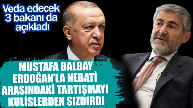Erdoğanla Nebati arasındaki tartışmayı Mustafa Balbay kulislerden sızdırdı