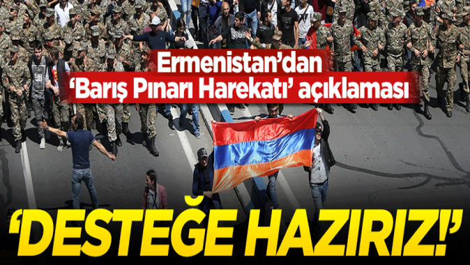 Ermenistan'dan Barış Pınarı Harekatı açıklaması: Desteğe hazırız!