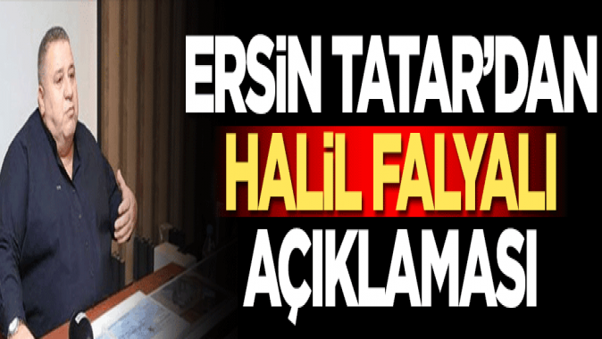 Ersin Tatar'dan Halil Falyalı açıklaması