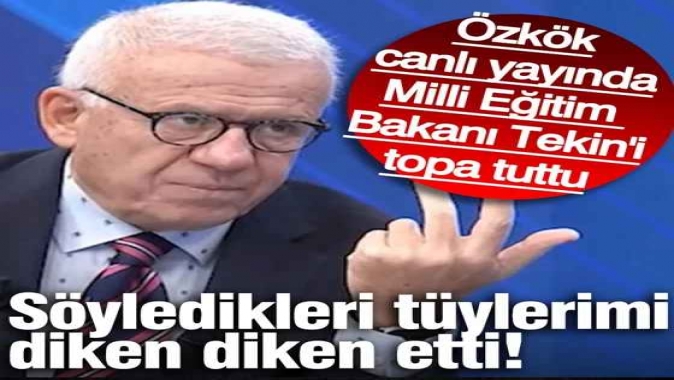 Ertuğrul Özkök canlı yayında Milli Eğitim Bakanı Yusuf Tekin'i topa tuttu! 'Söyledikleri tüylerimi diken diken etti...'