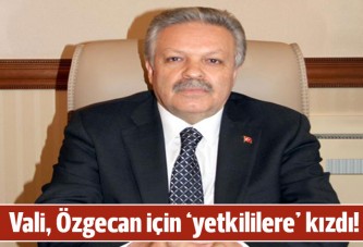 Erzincan Valisi Özgecan için Mersin'deki yetkililere kızdı!