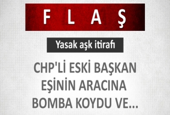 Eşinin arabasına bomba koydu