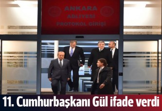 Eski Cumhurbaşkanı Gül ifade verdi