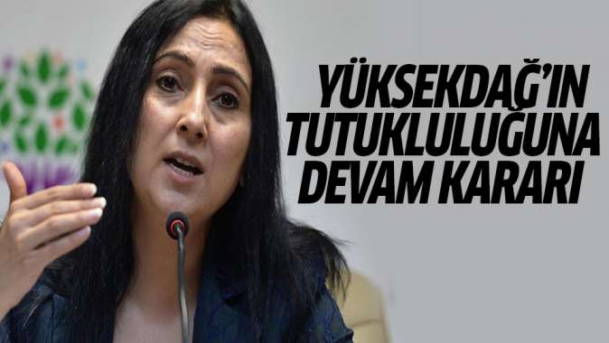 Eski HDP Eş Genel Başkanı Yüksekdağın tutukluluğuna devam kararı