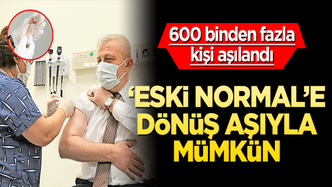 ‘Eski normal’e dönüş aşıyla mümkün