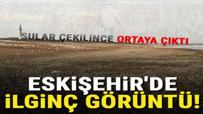 Eskişehirde ilginç görüntü! Sular çekilince ortaya çıktı