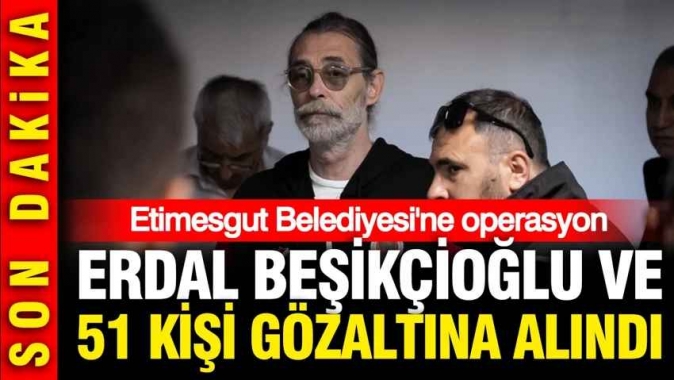 Etimesgut Belediyesi'ne operasyon: Erdal Beşikçioğlu gözaltına alındı