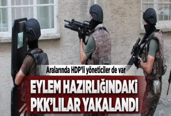 Eylem hazırlığındaki PKK'lılara operasyon..