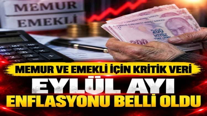 Eylül ayı enflasyonu belli oldu! Memur ve emekli için kritik veri