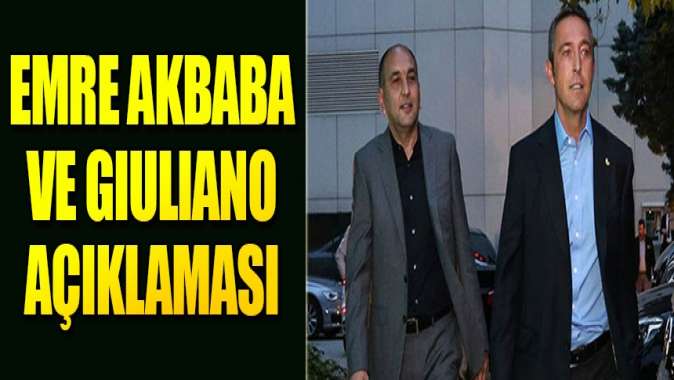 F.Bahçeden Emre Akbaba ve Giuliano açıklaması