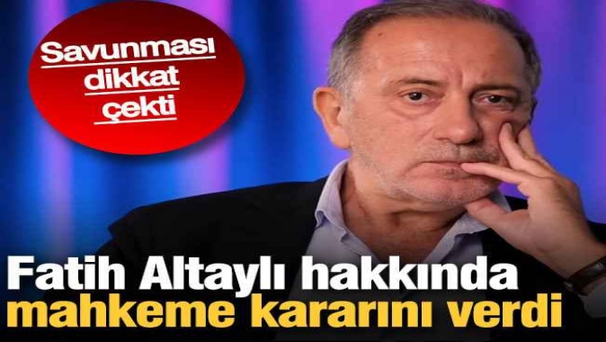 Fatih Altaylı hakkında mahkeme kararını verdi