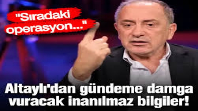 Fatih Altaylı'dan gündeme damga vuracak inanılmaz bilgiler!