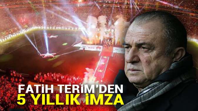 Fatih Terim'den 5 yıllık imza!