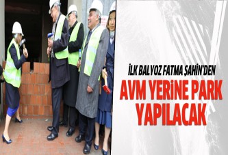 Fatma Şahin AVM yıkımına ilk balyozu vurdu!