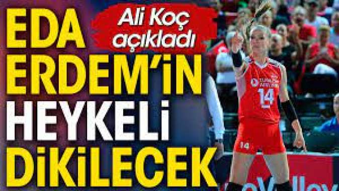 Fenerbahçe Alexin yanına Eda Erdemin heykelini dikecek