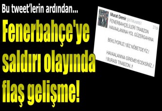 Fenerbahçe'ye saldırı olayında flaş gelişme!