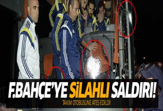 Fenerbahçe'ye silahlı saldırı!