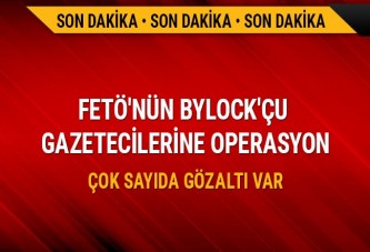 FETÖ'nün Bylock'çu gazetecilerine operasyon: Çok sayıda gözaltı var