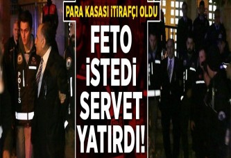 FETÖ'nün para kasası itirafçı oldu.