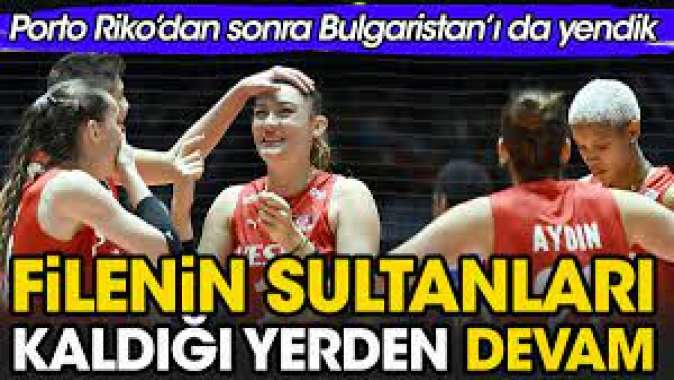 Filenin Sultanları kaldığı yerden devam. Bulgaristan'ı mağlup ettik