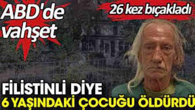 Filistinli diye 6 yaşındaki çocuğu öldürdü. ABDde vahşet