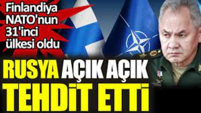 Finlandiya NATO üyesi oldu. Rusya açık açık tehdit etti