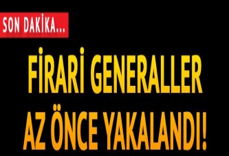 Firari darbeci generaller yakalandı