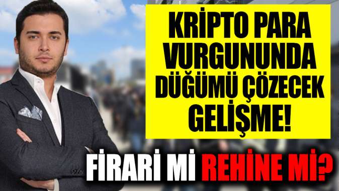 Firari mi rehine mi? Kripto para vurgununda düğümü çözecek görüşme