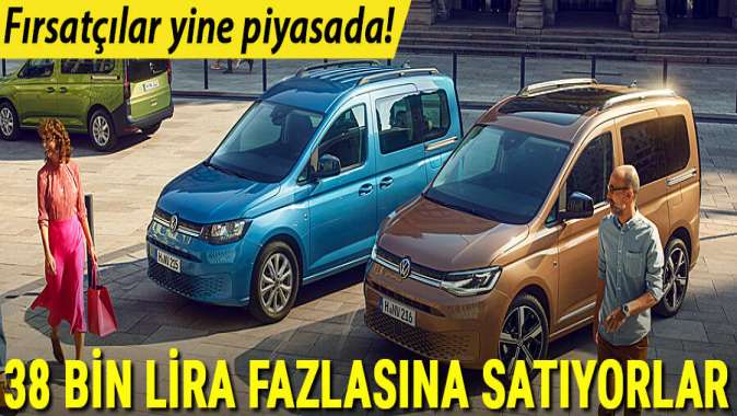 Fırsatçılar şimdi de Volkswagen Caddy’i seçtiler