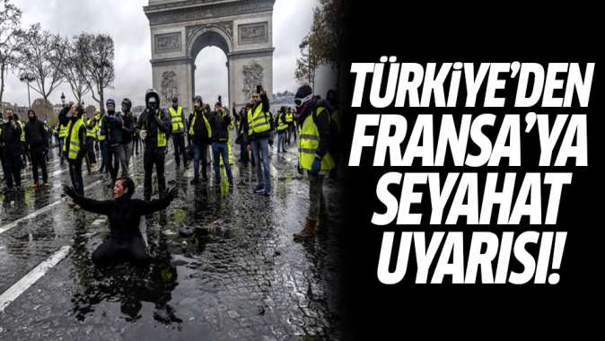 Flaş çağrı! Türkiyeden Fransaya seyahat uyarısı