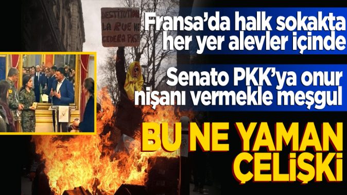 Fransada halk sokaklarda! Caddeler sokaklar yanıyor senato PKKya ödül nişanı vermekle meşgul