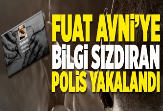 Fuat Avni'ye bilgi veren polis yakalandı