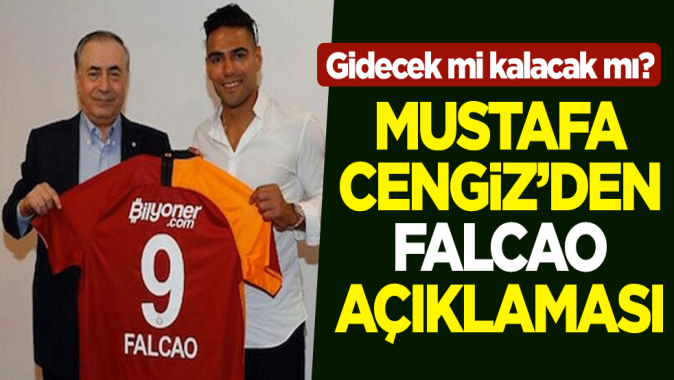 Galatasaray Başkanı Mustafa Cengizden Falcao açıklaması